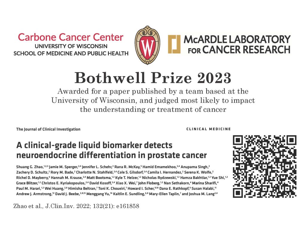 Image description: A white award slide featuring the logos for the University of Wisconsin Carbone Cancer Center, the University of Wisconsin–Madison crest, and the McArdle Laboratory for Cancer Research across the top. Centered below is the title, "Bothwell Prize 2023," followed by the text: "Awarded for a paper published by a team based at the University of Wisconsin, and judged most likely to impact the understanding or treatment of cancer." The lower portion displays the first page of the award-winning research article published in The Journal of Clinical Investigation. The article title is "A clinical-grade liquid biomarker detects neuroendocrine differentiation in prostate cancer." A list of authors appears below the title, followed by the citation: Zhao et al., J. Clin. Inv. 2022; 132(21): e161858. A large QR code is positioned on the right side of the slide.